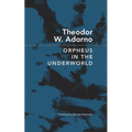 Orpheus in the Underworld: Essays on Music and Its Mediation