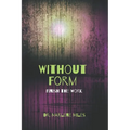 Without Form: Finish the Work
