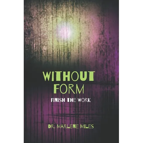 Without Form: Finish the Work