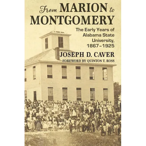 From Marion to Montgomery: The Early Years of Alabama State University, 1867-1925