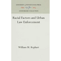 Racial Factors and Urban Law Enforcement