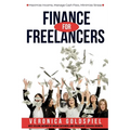 Finance for Freelancers: Maximize Income, Manage Cash Flow, Minimize Stress (The Freelancer's Life Series)