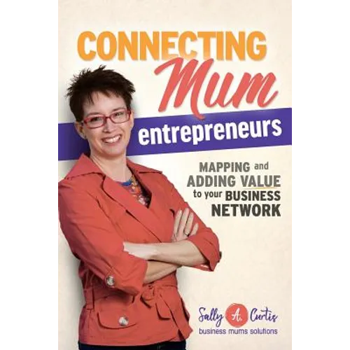 Connecting Mum Entrepreneurs: Mapping and Adding Value to Your Business Network