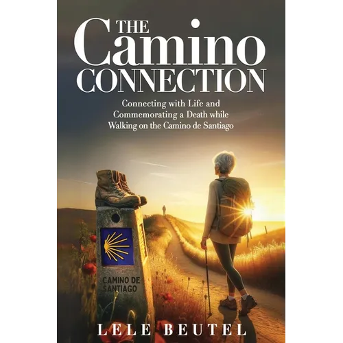 The Camino Connection: Connecting with Life and Commemorating a Death while Walking on the Camino de Santiago