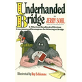 Underhanded Bridge: A Hilarious Handbook of Devious Diversions and Stratagems for Winning at Bridge