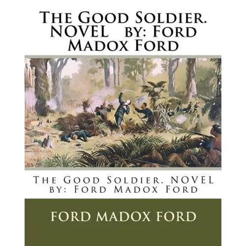 The Good Soldier. NOVEL by: Ford Madox Ford