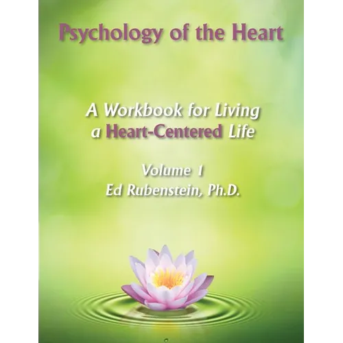 Psychology of The Heart: A Workbook for Living A Heart-Centered Life - Paperback