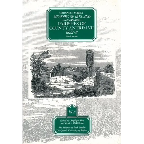 Ordnance Survey Memoirs of Ireland, Vol 21: County Antrim VII, 1832-38