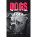 Dogs Are Better Than People: Encountering Good and Evil in the Animal Rescue World