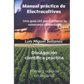 Manual práctico de electrocultivos: Una guía útil para obtener la soberanía alimentaria