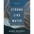 Strong Like Water Guided Journey: A Compassionate Path to True Flourishing