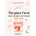 The Place I'm in: What I See When I Stop to Notice