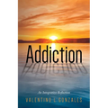 Addiction: An Integrative Reflection