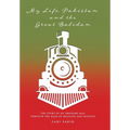 My Life, Pakistan and the Great Balidan: The Story of an Ordinary Man Through the Maze of Religion and Politics