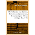 De l'office des roys d'armes, des hérauds et des poursuivans, de leur antiquité, de leurs privilèges