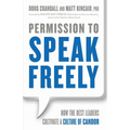 Permission to Speak Freely: How the Best Leaders Cultivate a Culture of Candor