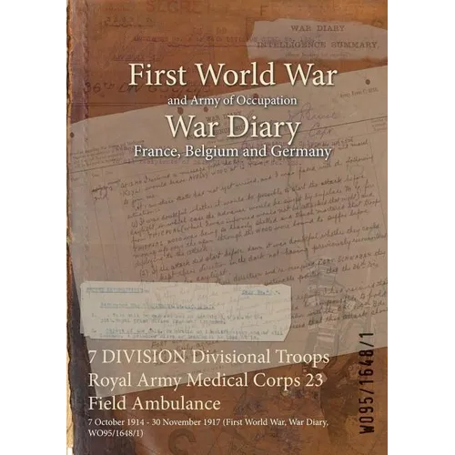 7 DIVISION Divisional Troops Royal Army Medical Corps 23 Field Ambulance: 7 October 1914 - 30 November 1917 (First World War, War Diary, WO95/1648/1)