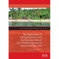 The Exploitation of Fishing Resources and the Maritime Skills of Early Modern Humans in Island Southeast Asia