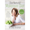The Natural Makeover Diet: A 4-Step Program to Looking and Feeling Your Best from the Inside Out