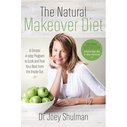 The Natural Makeover Diet: A 4-Step Program to Looking and Feeling Your Best from the Inside Out