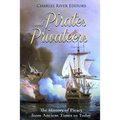 Pirates and Privateers: The History of Piracy from Ancient Times to Today