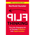 Flip Thinking: The Life-Changing Art of Turning Problems Into Opportunities