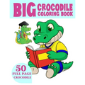 The Big Crocodile Coloring Book: Alligators Coloring Book For Toddlers