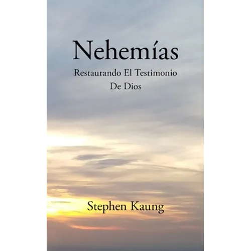 Nehemías: Restaurando El Testimonio De Dios
