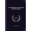 The Substantive Verb In The Old Irish Glosses