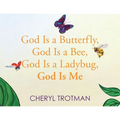 God is a Butterfly, God is a Bee, God is a Ladybug, God is Me