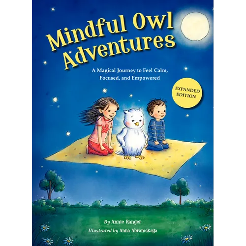 Mindful Owl Adventures (3rd Expanded Edition): A Magical Journey to Feel Calm, Focused, and Empowered