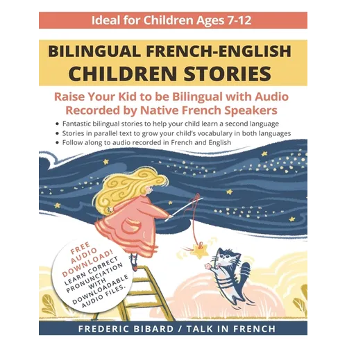 Bilingual French-English Children Stories: Raise your kid to be bilingual with free audio recorded by native French speakers
