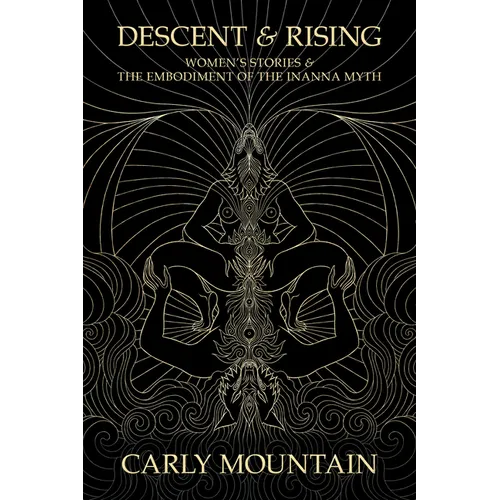 Descent & Rising: Women's Stories & the Embodiment of the Inanna Myth
