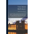 The Irish Republic; an Analytical History of Ireland,1914-1918, With Particular Reference to the Easter Insurrection (1916) and the German "plots." Al