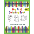 My First Coloring Book For Creative Toddlers Ages 1+: Funny Children's Book with Numbers, Letters, and Animals - Simple Pictures to Learn and Color.