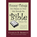 Funny Things Can Happen on Your Way Through the Bible, Volume 2: Humor and Wit in the Catholic and Orthodox Canons
