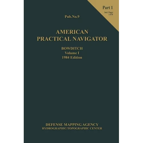 American Practical Navigator BOWDITCH 1984 Vol1 Part 1 7x10