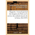 Rapports au Conseil général des hospices de Paris sur le service des enfants trouvés du: département de la Seine