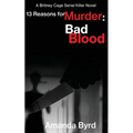 13 Reasons for Murder Bad Blood: A Britney Cage Serial Killer Novel (13 Reasons for Murder #5)