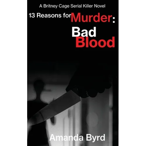 13 Reasons for Murder Bad Blood: A Britney Cage Serial Killer Novel (13 Reasons for Murder #5)