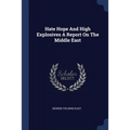 Hate Hope And High Explosives A Report On The Middle East