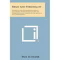 Brain and Personality: Studies in the Psychological Aspects of Cerebral Neuropathology and the Neuropsychiatric Aspects of the Motility of SC