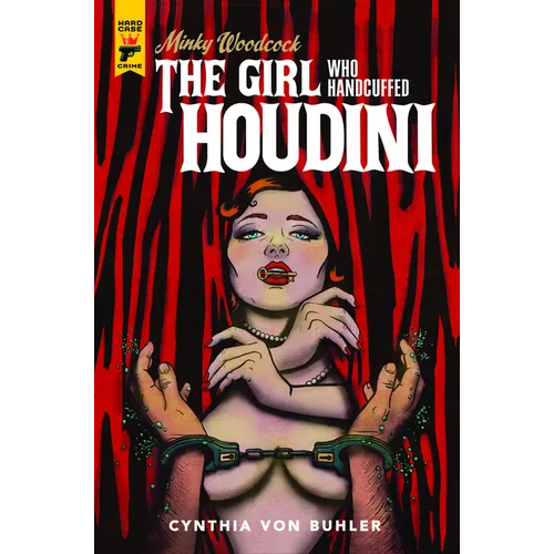Minky Woodcock: The Girl Who Handcuffed Houdini