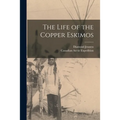 The Life of the Copper Eskimos