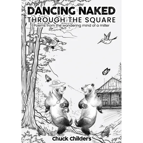Dancing Naked Through the Square: Poems from the Wandering Mind of a Miller