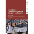 Media and Gender Adaptation: Regendering, Critical Creation and the Fans