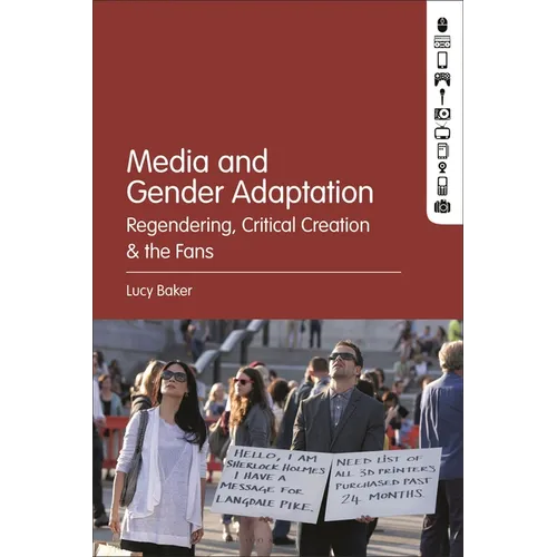 Media and Gender Adaptation: Regendering, Critical Creation and the Fans