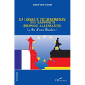 La longue dégradation des rapports franco-allemands: La fin d'une illusion ?