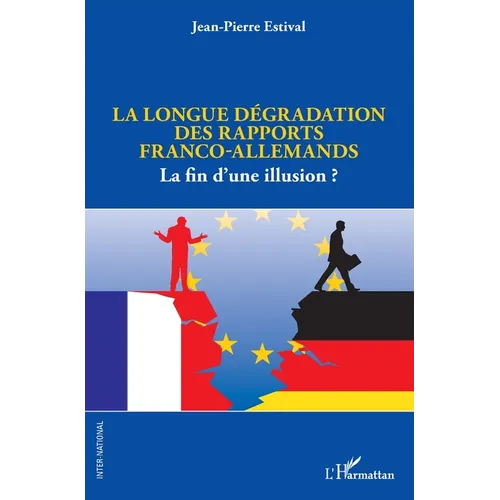 La longue dégradation des rapports franco-allemands: La fin d'une illusion ?