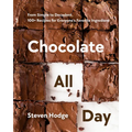 Chocolate All Day: From Simple to Decadent, 100+ Recipes for Everyone's Favorite Ingredient
